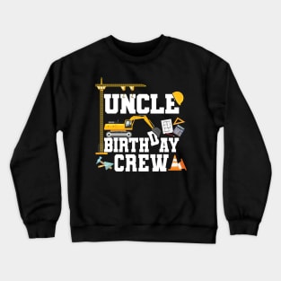 Uncle Birthday Crew Construction Team Crewneck Sweatshirt